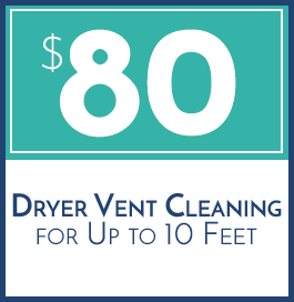 $80, Dryer Vent Cleaning for Up to 10 Feet 